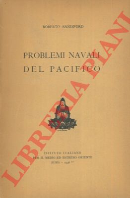 SANDIFORD Roberto - - Problemi navali del Pacifico.