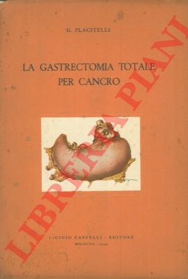 PLACITELLI G. - - La gastrectomia totale per cancro.