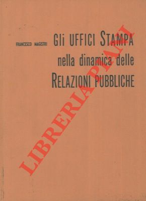 MAGISTRI Francesco - - Gli uffici stampa nella dinamica delle relazioni pubbliche.