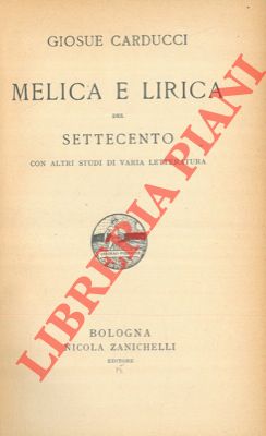 CARDUCCI Giosu - - Melica e lirica del Settecento. Con altri studi di varia letteratura.