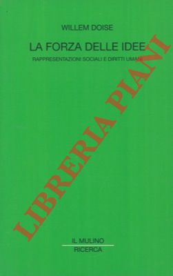 DOISE Willem - - La forza delle idee. Rappresentazioni sociali e diritti umani.