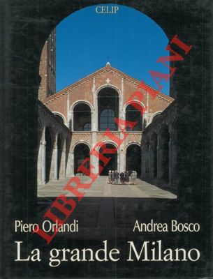ORLANDI Piero - BOSCO Andrea - - La grande Milano. Great Milan.