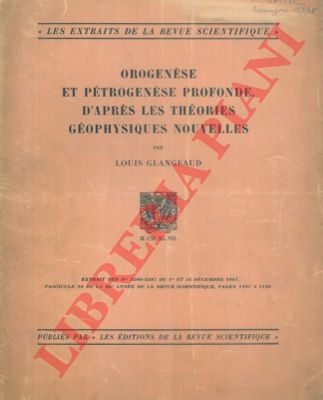 GLANGEAUD Louis - - Orogenese et petrogenese profonde, d'apres les theories geophysiques nouvelles.