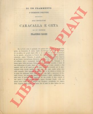 ROCCHI Francesco - - Di un frammento d'iscrizione forlivese restituita agli imperatori Caracalla e Geta.