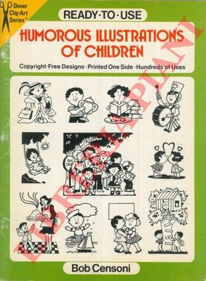 CENSONI Bob - - Ready-to-use humorous illustrations of children. Copyright-free designs. Printed one side. Hundreds of uses.