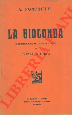 PONCHIELLI A. - GORRIO Tobia - - La gioconda. Melodramma in quattro atti.