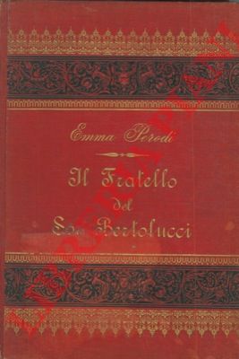 KALER James - - Il fratello del Sor Bertolucci. Dell'autore di Flick o tre mesi in un circo e della Perla ripescata. Traduzione di Emma Perodi.