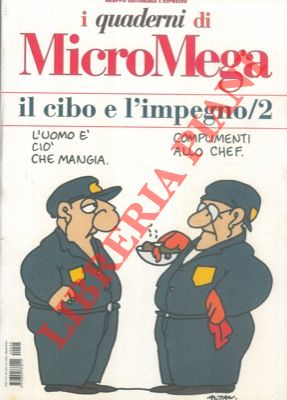 AA. VV. - - Il cibo e l'impegno. Micromega.
