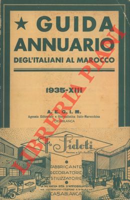 - - Guida Annuario degl'italiani al Marocco e del commercio italo - marocchino.