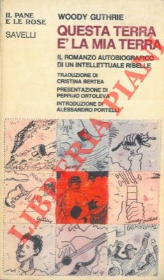 GUTHRIE Woody - - Questa terra  la mia terra. Il romanzo autobiografico di un intellettuale ribelle.