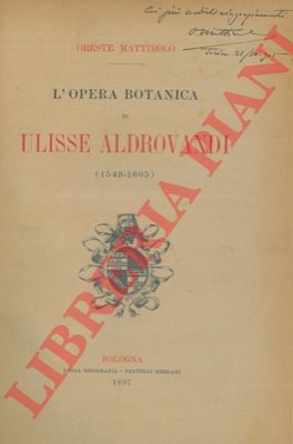 MATTIROLO Oreste - - L'opera botanica di Ulisse Aldrovandi. (1549 - 1605). - Illustrazione del primo volume dell'erbario di Ulisse Aldrovandi.
