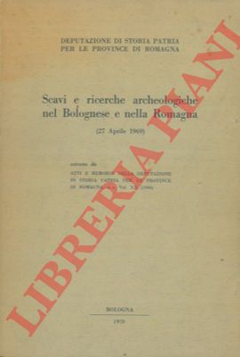 - - Scavi e ricerche archeologiche nel Bolognese e nella Romagna.