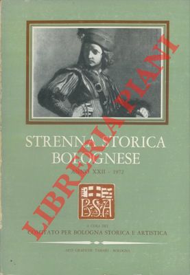 - - Strenna storica bolognese. Anno XXII. 1972.