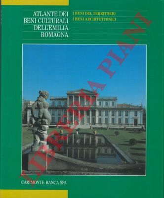 - - Atlante dei beni culturali dell'Emilia Romagna. Volume III: I beni del territorio. I beni architettonici.