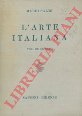 SALMI Mario  - - L'arte italiana. Vol. II. L'arte gotica e l'arte del primo rinascimento.