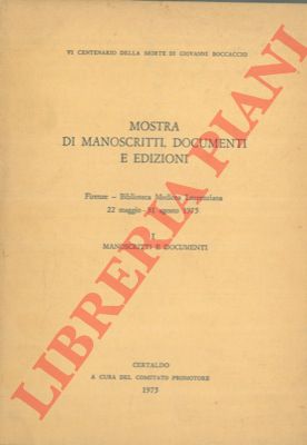 - - VI Centenario della morte di Giovanni Boccaccio. Mostra di manoscritti, documenti e edizioni. Firenze - Biblioteca Medicea Laurenziana 22 maggio - 31 agosto 1975. I. Manoscritti e documenti.