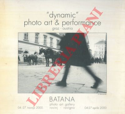 - - 'Dynamic' photo art & performance. Graz - Austria. 04 - 27 aprile 2000.