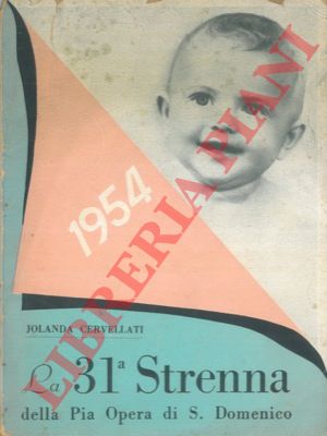 CERVELLATI Jolanda  - - La 31a Strenna della Pia Opera di S. Domenico. 1954.