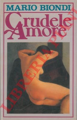 BIONDI Mario - - Crudele amore.