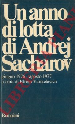(YANKELEVICH Efrem) - - Un anno di lotta di Andrej Sacharov. Giugno 1976 - agosto 1977.