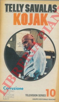 (VAR Anthony) - - Corruzione. Basato sulla Serie Televisiva 'Kojak' creata da Abby Mann adattamento dall'episodio 'The corrupter' di James M. Miller.