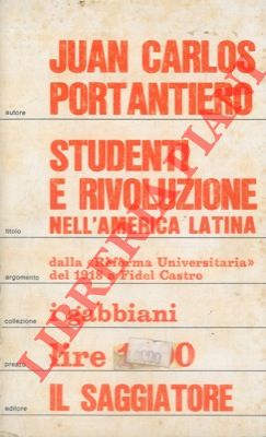 PORTANTIERO Juan Carlos - - Studenti e rivoluzione nell'America Latina.