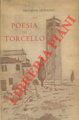 MUSOLINO Giovanni - - Poesia di Torcello. Sei disegni di Remigio Barbaro.