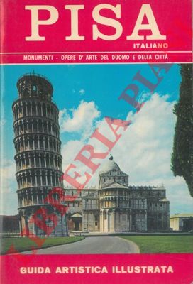- - Pisa. Guida artistica illustrata della citt con particolare riguardo ai monumenti della Piazza dei Miracoli.