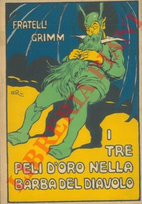 GRIMM, Fratelli - - I tre peli d'oro nella barba del diavolo.