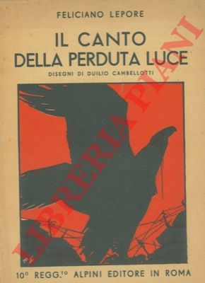 LEPORE Feliciano - - Il canto della perduta luce. Disegni di Duilio Cambellotti.