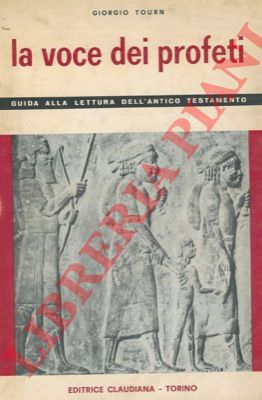 TOURN Giorgio - - La voce dei profeti. Guida alla lettura dell'Antico Testamento (nuova edizione interamente riscritta) .