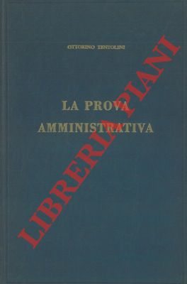 TENTOLINI Ottorino - - La prova amministrativa (parte speciale) .