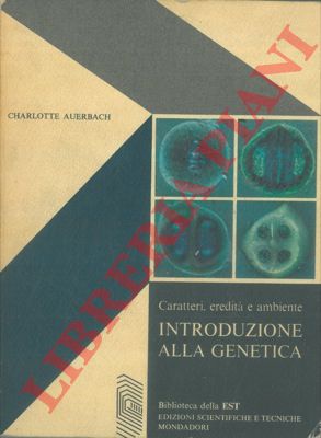 AUERBACH Charlotte - - Caratteri, eredit e ambiente. Introduzione alla genetica.