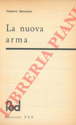 SAVCENKO Vladimir - - La nuova arma.