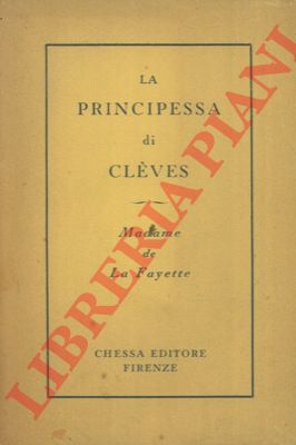 LAFAYETTE M.me de - - La principessa di Clves.
