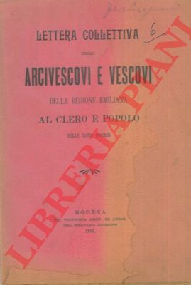 - - Lettera collettiva degli arcivescovi e vescovi della regione emiliana al clero e popolo delle loro diocesi.