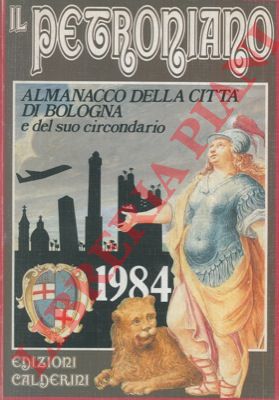 - - Il Petroniano. Almanacco della citt di Bologna e del suo circondario. 1984.