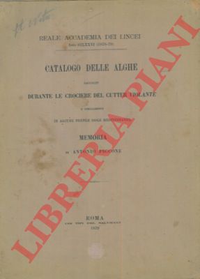 PICCONE Antonio - - Catalogo delle alghe raccolte durante le crociere del cutter 'Violante' e specialmente in alcune piccole isole mediterranee.