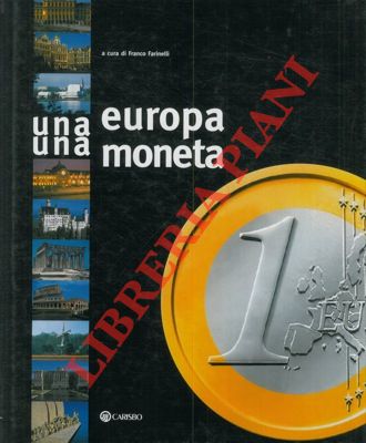 (FARINELLI Franco) - - Una Europa una moneta.