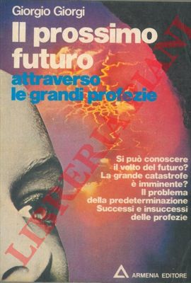 GIORGI Giorgio - - Il prossimo futuro attraverso le grandi profezie.