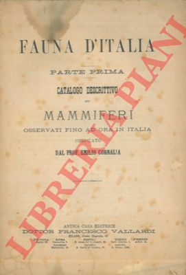 CORNALIA Emilio - - Catalogo descrittivo dei mammiferi osservati fino ad ora in Italia. Fauna d'Italia. Parte prima.