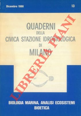 AA.VV. - - Biologia marina, analisi ecosistemi, bioetica. Quaderni della civica stazione idrobiologica di Milano. n 13.