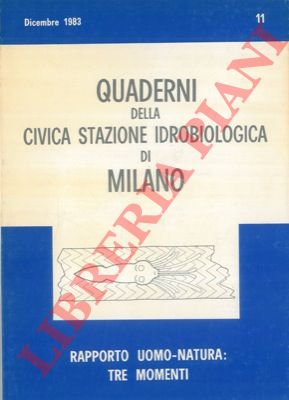 TORCHIO Menico - - Rapporto uomo-natura: tre momenti. Quaderni della civica stazione idrobiologica di Milano. n 11.