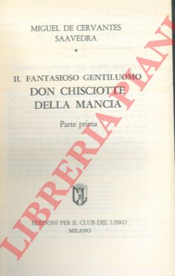 CERVANTES Miguel de - - Don Chisciotte della Mancia.