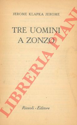 JEROME K. Jerome - - Tre uomini a zonzo.