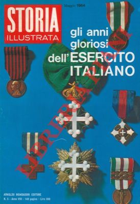 - - Gli anni gloriosi dell'Esercito italiano.