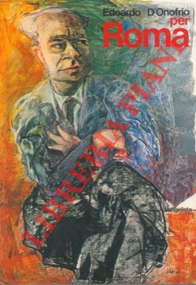 D'ONOFRIO Edoardo - - Per Roma. Prefazione di Paolo Bufalini.