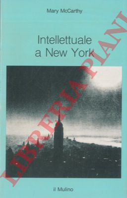 McCARTHY Mary - - Intellettuale a New York. 1936-1938.