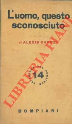 CARREL Alexis - - L'uomo, questo sconosciuto.