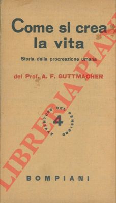 GUTTMACHER Alan F. - - Come si crea la vita.